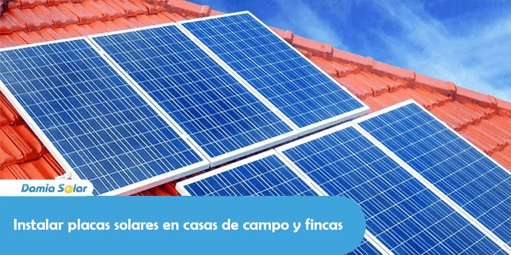 Instalar placas solares en casas de campo y fincas