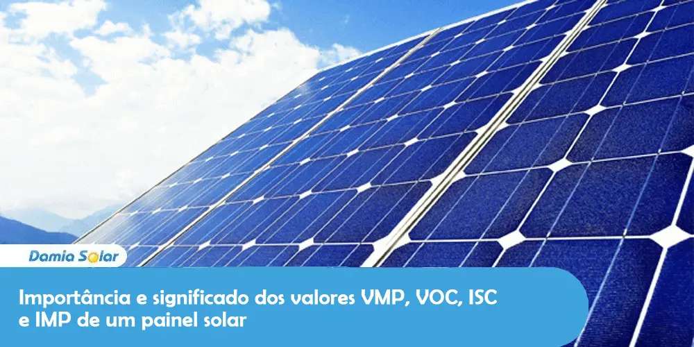 Importância e significado dos valores VMP, VOC, ISC e IMP de um painel solar