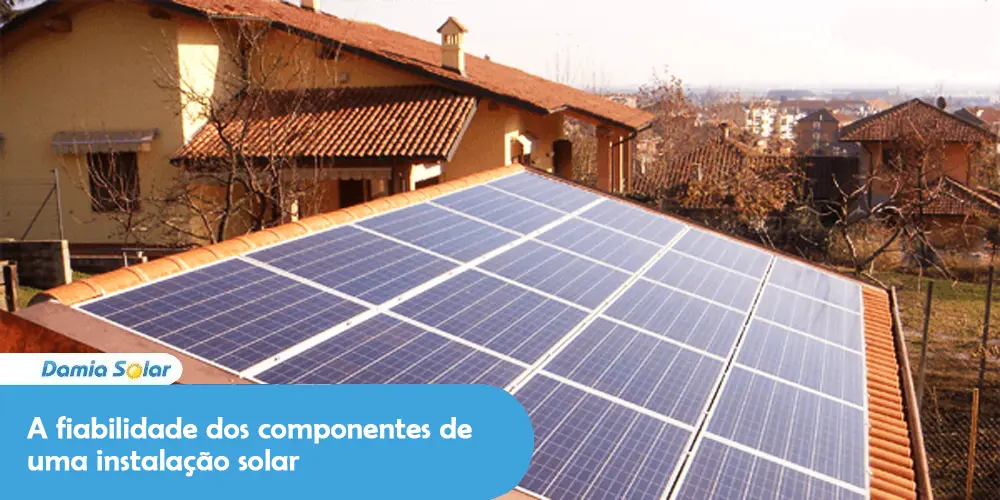 A fiabilidade dos componentes de uma instalação solar