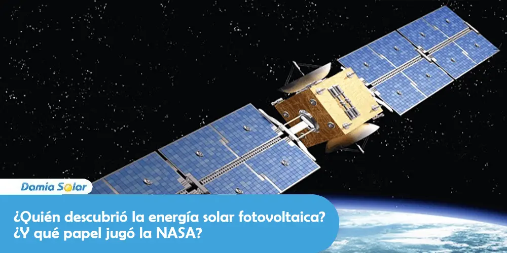 Quién descubrió la energía solar fotovoltaica? y que papel tuvo la NASA?