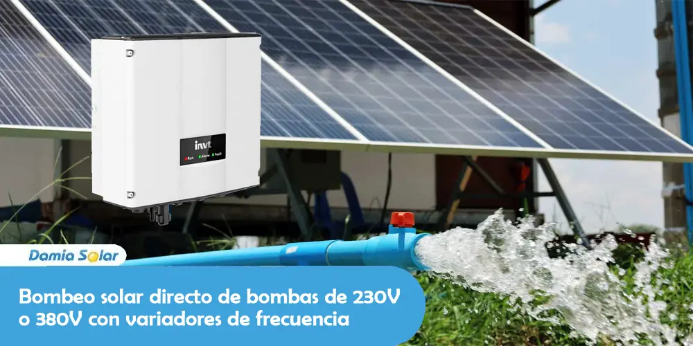 Bombeo solar directo de bombas de 230V o 380V con variadores de frecuencia solar