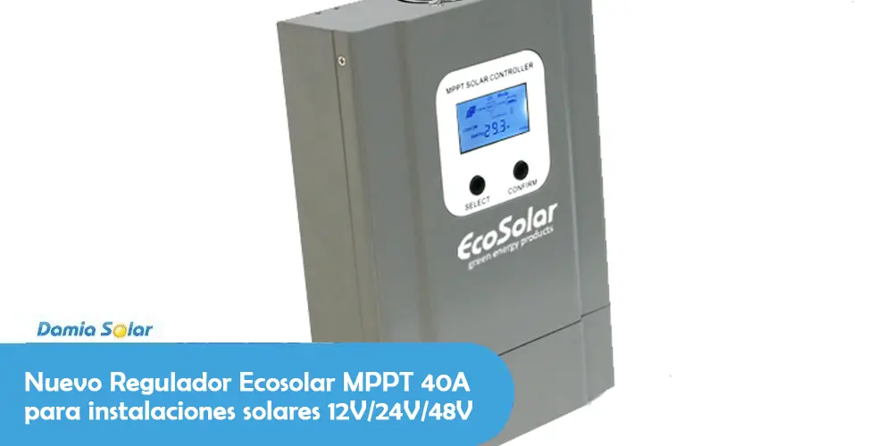 Nuevo regulador Ecosolar MPPT 40A para instalaciones solares de 12V/24V/48V
