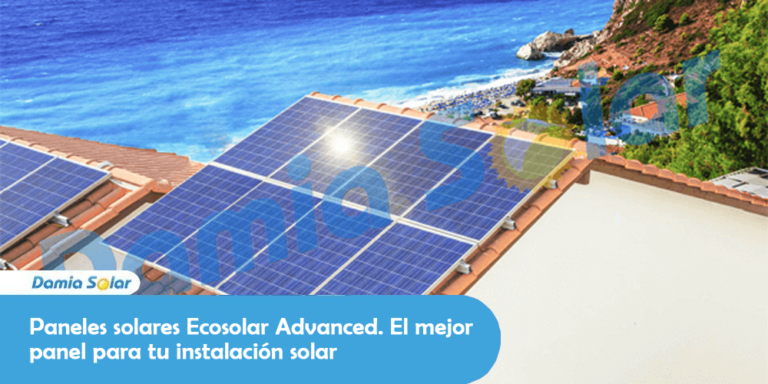 Paneles solares Ecosolar Advanced. El mejor panel para la instalacion solar