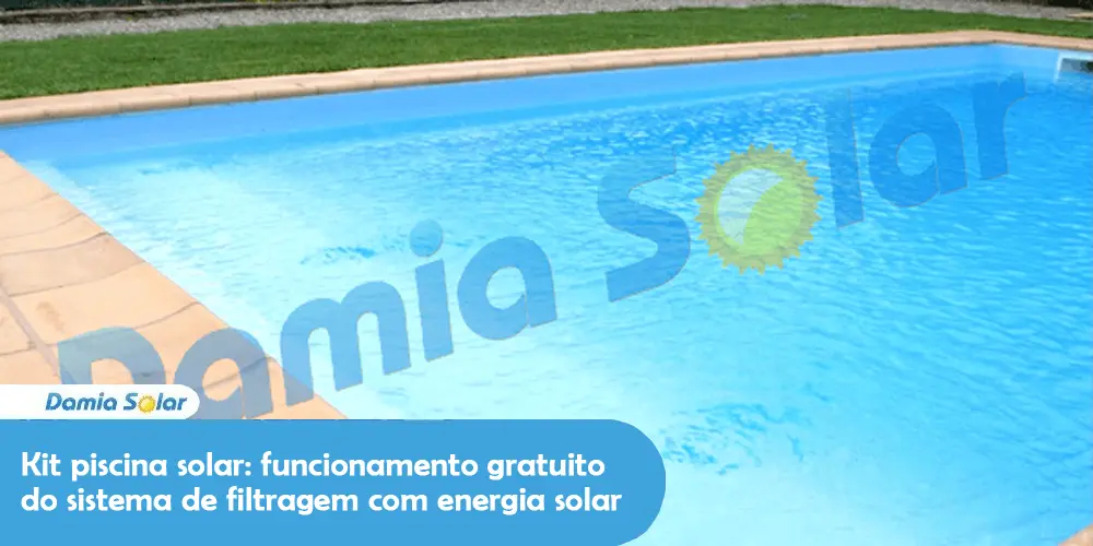 Kit piscina solar: funcionamento gratuito do sistema de filtragem com energia solar