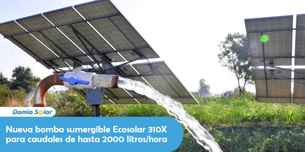 Nueva bomba sumergible Ecosolar 310X para caudales de hasta 2000 litros/hora
