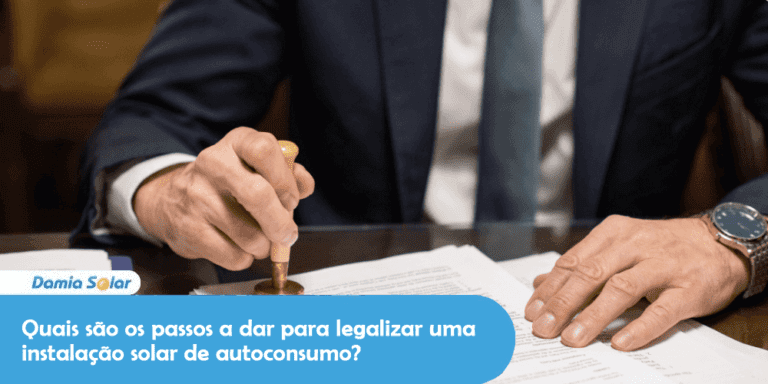 Quais são os passos a dar para legalizar uma instalação solar de autoconsumo?