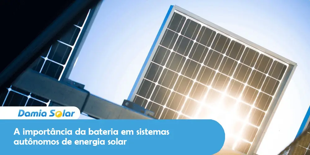 A importância da bateria solar em sistemas autónomos de energia solar