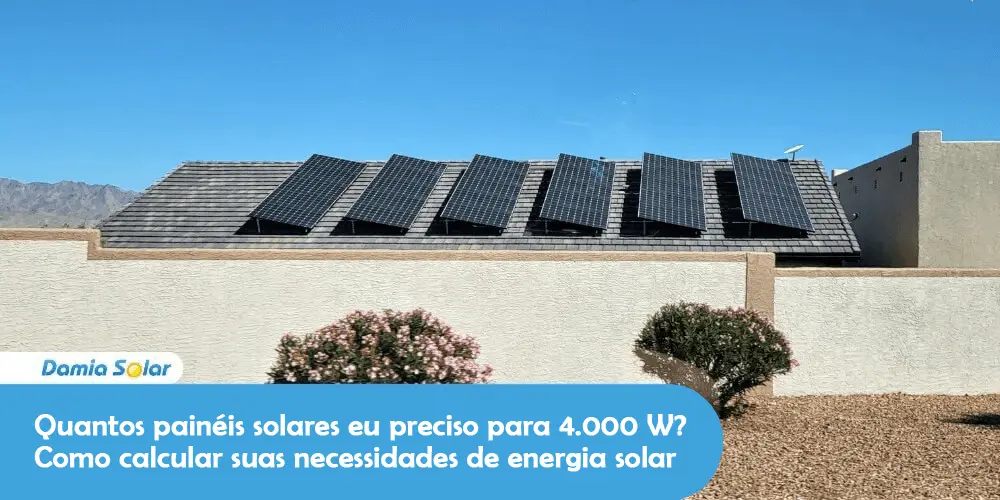 Quantos painéis solares eu preciso para 4.000 W? Como calcular suas necessidades de energia solar
