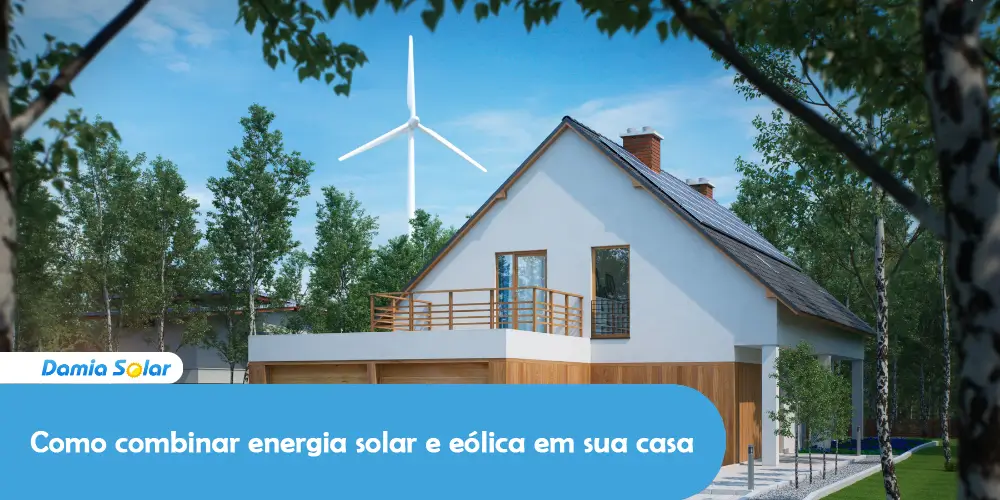 Como combinar energia solar e eólica em sua casa