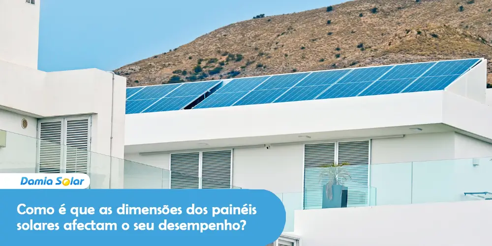 Como é que as dimensões dos painéis solares afectam o seu desempenho?