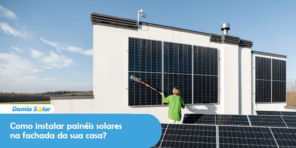 Como instalar painéis solares na fachada da sua casa?