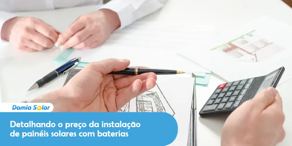 Detalhando o preço da instalação de painéis solares com baterias