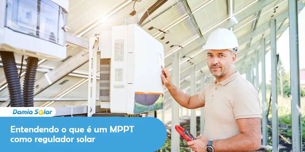 Entendendo o que é um MPPT como regulador solar