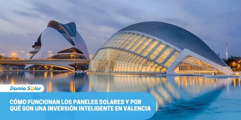 Cómo funcionan los paneles solares y por qué son una inversión inteligente en Valencia