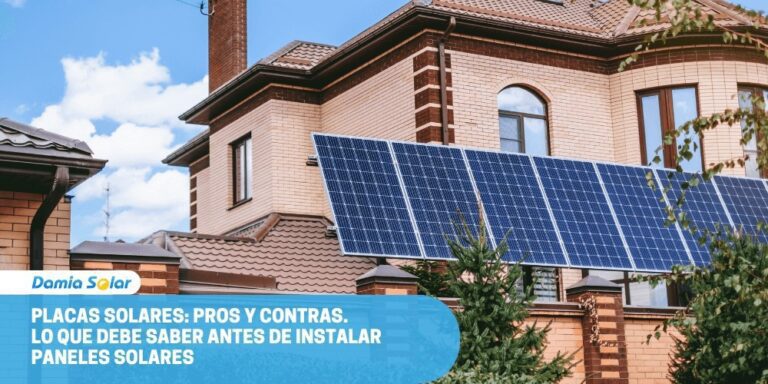 Placas Solares Pros y Contras. Lo Que Debe Saber Antes de Instalar Paneles Solares