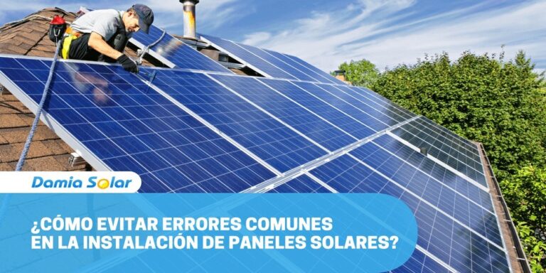 ¿Cómo evitar errores comunes en la instalación de paneles solares?
