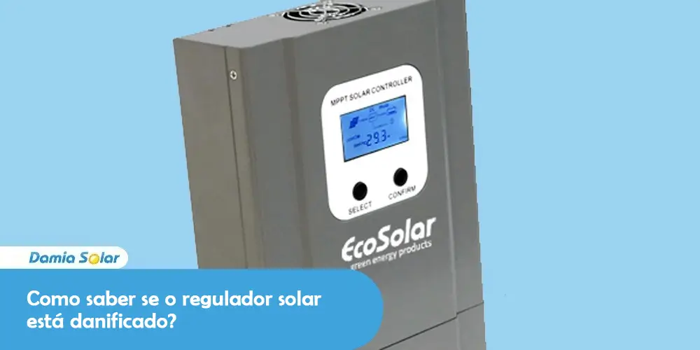 Como saber se o regulador solar está danificado?