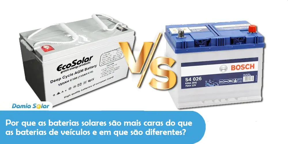 Por que as baterias solares são mais caras do que as baterias de veículos e em que são diferentes?