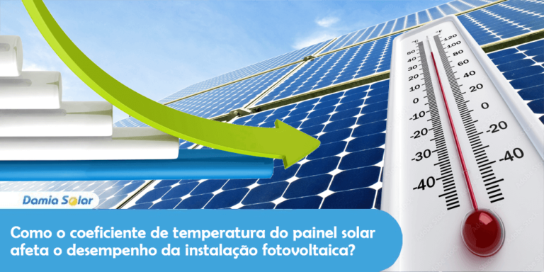 Como o coeficiente de temperatura do painel solar afeta o desempenho da instalação fotovoltaica?